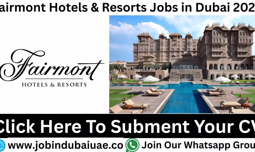 Fairmont Hotels & Resorts Jobs in Dubai 2025