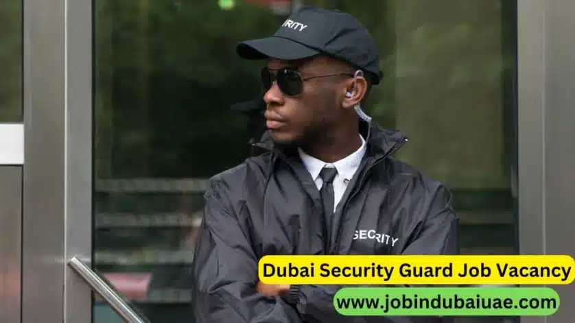 Security Guard Job Vacancy In Dubai Grab Your Dream Jobs 2024   Security Guard 1 838x471.webp