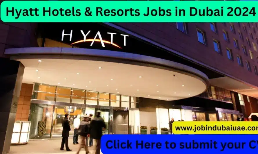 Hyatt Hotels & Resorts Jobs in Dubai 2024