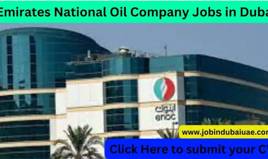 Emirates National Oil Company Jobs in Dubai 2024