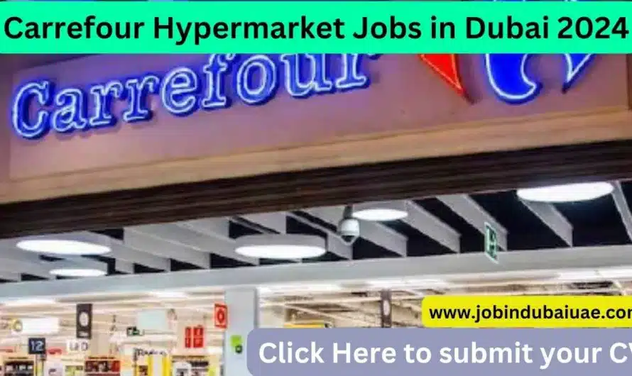 Carrefour Hypermarket Jobs in Dubai 2024: Great Opportunity