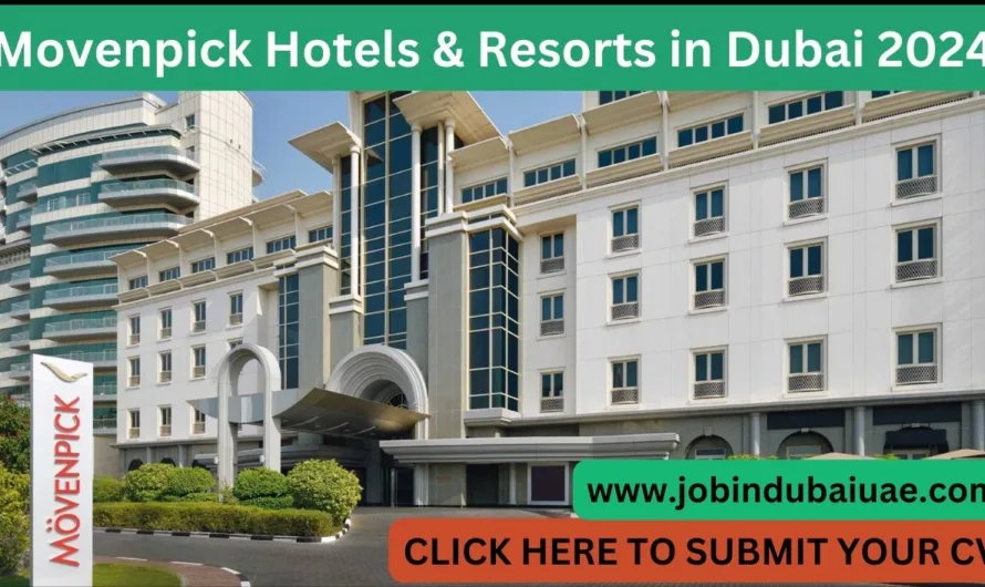 Explore Exciting Career Opportunities at Movenpick Hotels & Resorts in Dubai 2024