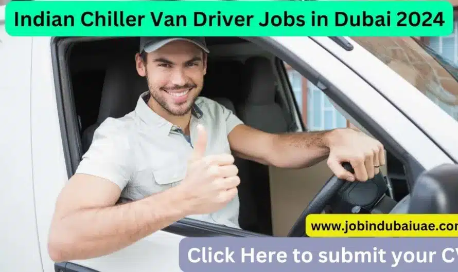 Indian Chiller Van Driver Jobs in Dubai 2024