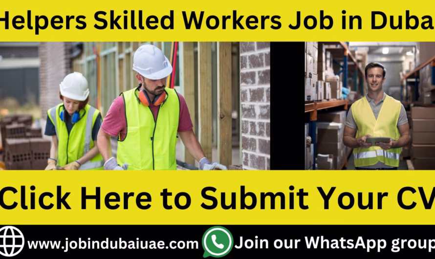 Helpers Skilled Workers Job in Dubai | Best Careers Opportunities