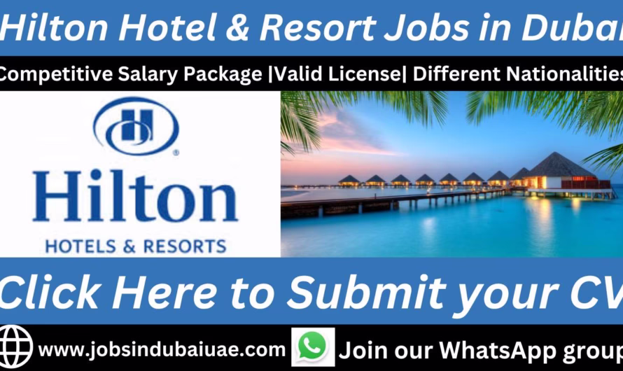 Hilton Hotel & Resort Jobs in Dubai 2025 | Explore Hospitality Careers in UAE