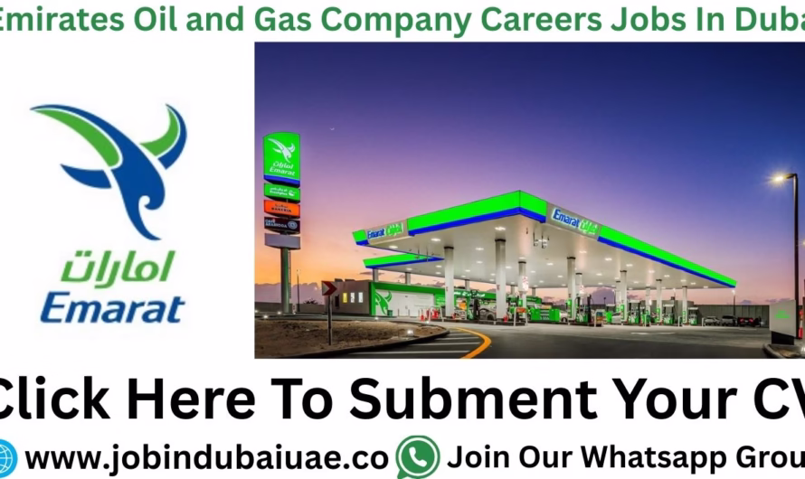 Emarat Oil and Gas Company Careers Jobs – Exciting Opportunities Jobs In Dubai 2025
