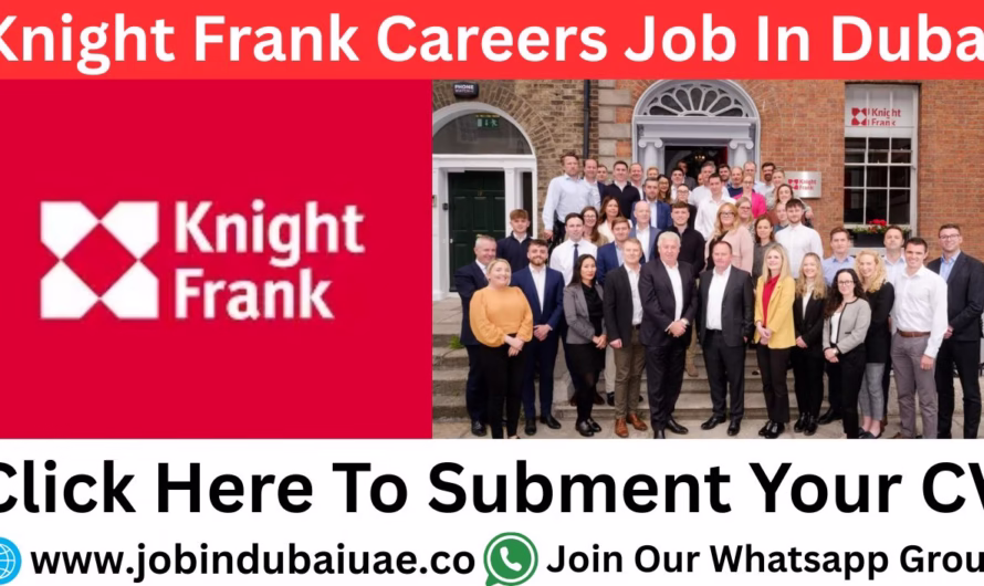 Knight Frank Careers in UAE – Exciting Opportunities For Jobs In Dubai 2025