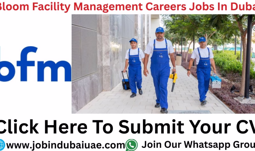 Bloom Facilities Management Careers Job – Exciting Opportunities Jobs In Dubai 2025