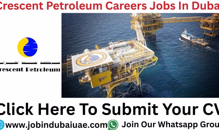 Crescent Petroleum Careers Job—Exciting Opportunities Jobs In Dubai 2025