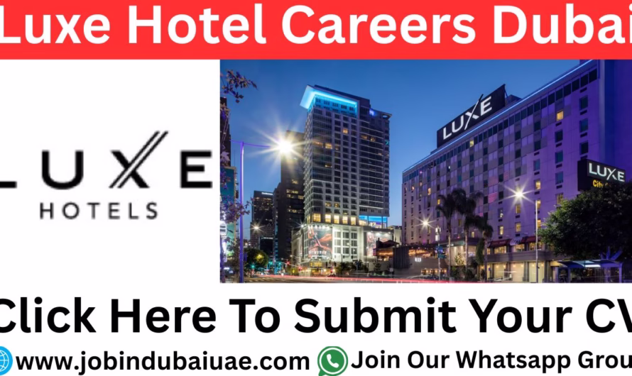 Luxe Hotel Careers Dubai – Exciting Opportunities Jobs In UAE 2025