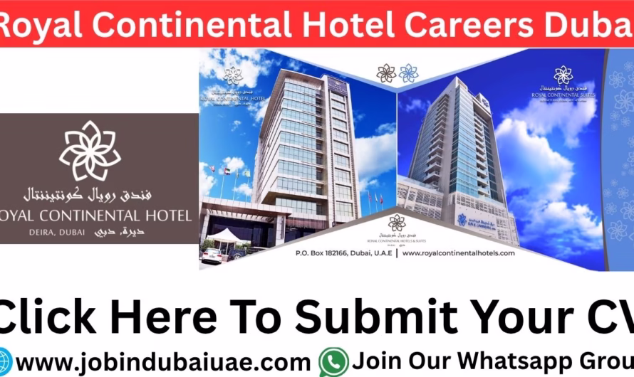 Royal Continental Hotel Careers in Dubai—Exciting Opportunities Jobs In the UAE in 2025