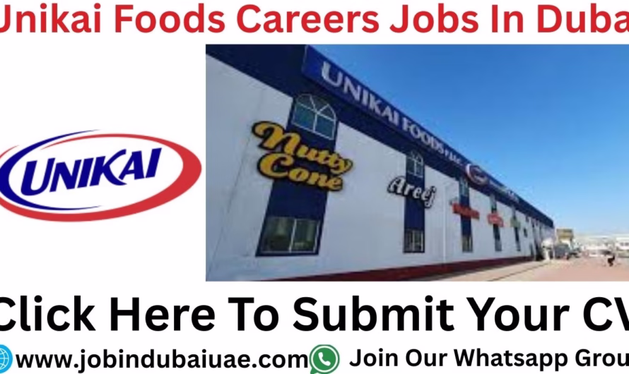 Unikai Foods Careers in Dubai—Exciting Opportunities Jobs In Dubai 2025