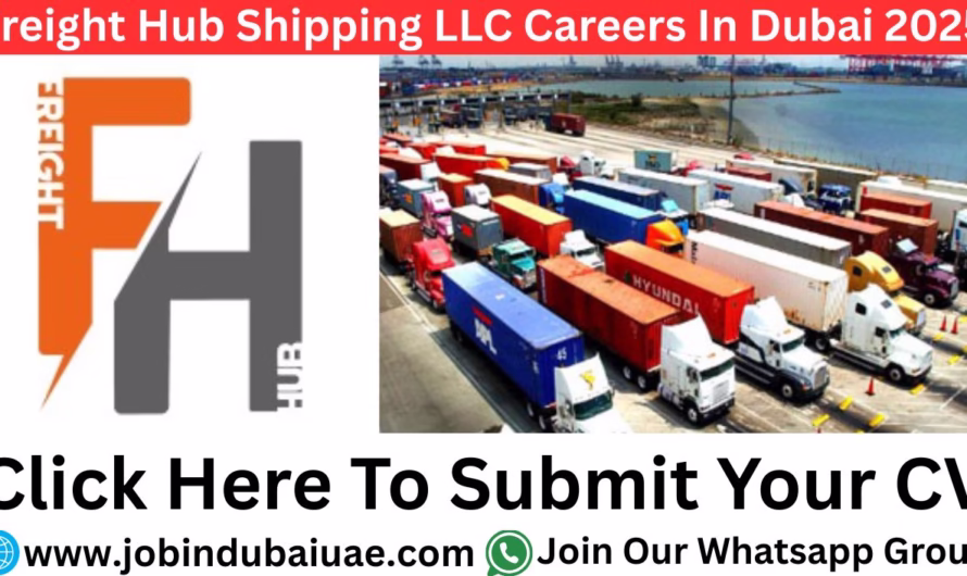 Freight Hub Shipping LLC Careers In Dubai – Exciting Opportunities Careers In UAE 2025
