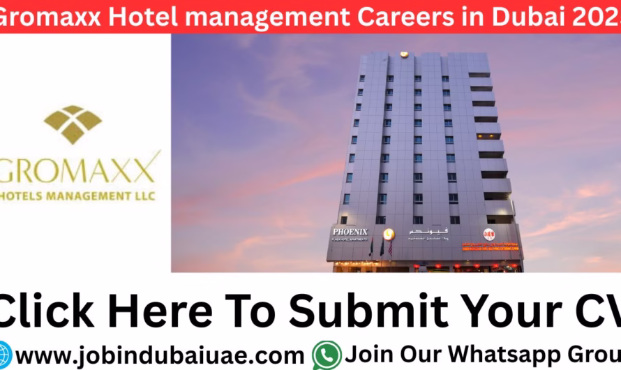 Gromaxx Hotel management Careers In Dubai – Exciting Opportunities Job In UAE 2025
