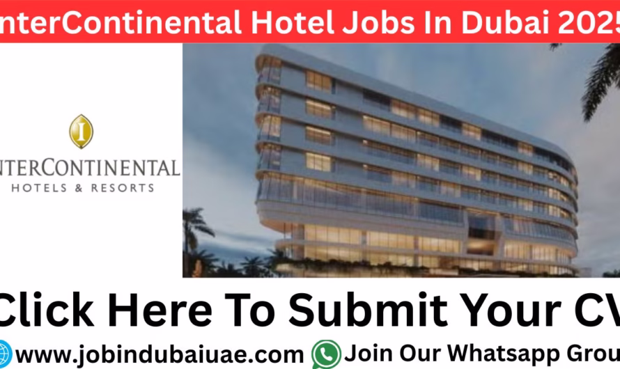 Dubai Festival City Jobs In InterContinental Hotel Career – Exciting Opportunities In UAE 2025