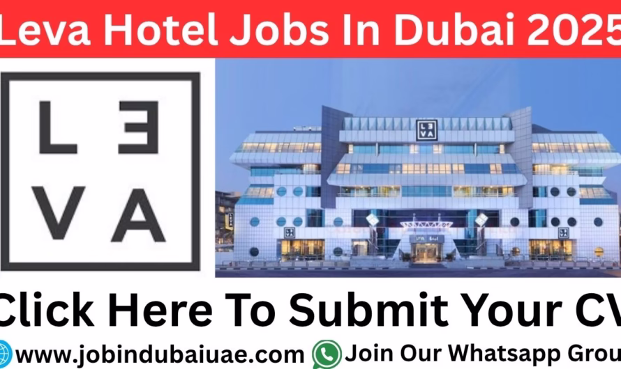 Leva Hotel Jobs In Dubai – Exciting Opportunities Careers In UAE 2025
