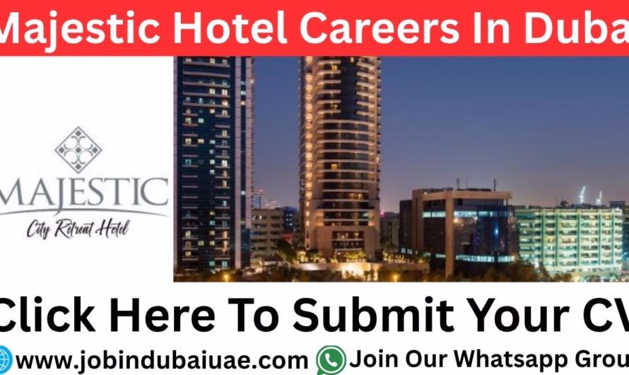 Majestic Hotel Careers In Dubai – Exciting Opportunities Jobs In UAE 2025