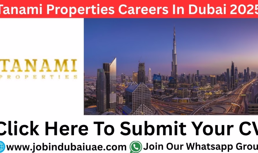 Tanami Properties Careers In Dubai – Exciting Opportunities Jobs In UAE 2025
