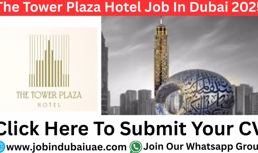 The Tower Plaza Hotel Careers In Dubai- Exciting Opportunities Job In UAE 2025
