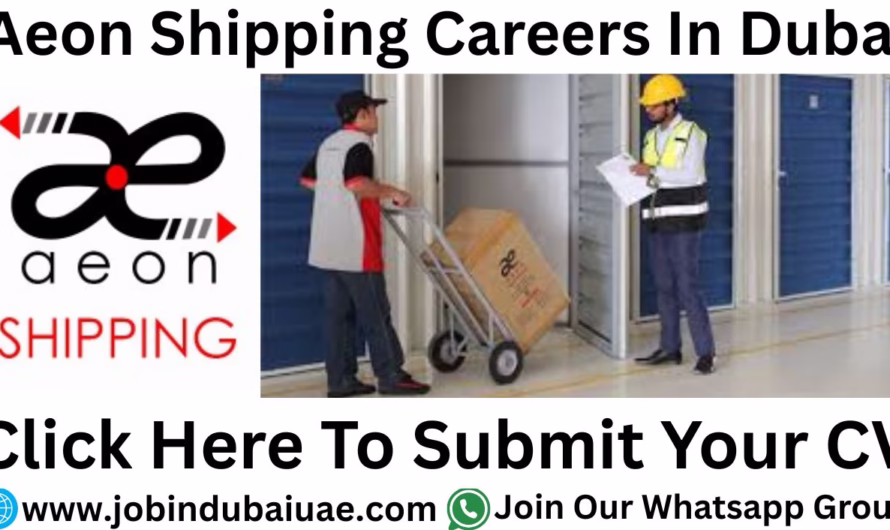 Aeon Shipping LLC Job in Dubai—Exciting Opportunities Careers In 2025
