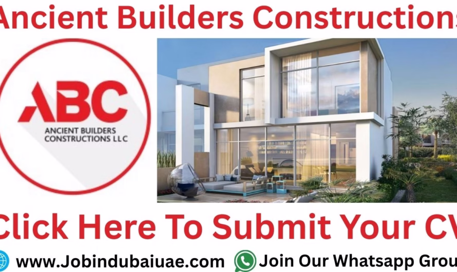 Ancient Builders Constructions LLC Careers Dubai—Exciting Opportunities Jobs In UAE 2025