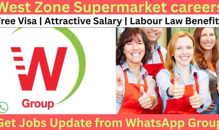 West Zone Supermarket Jobs In Dubai – Exciting Opportunities Careers In UAE 2025
