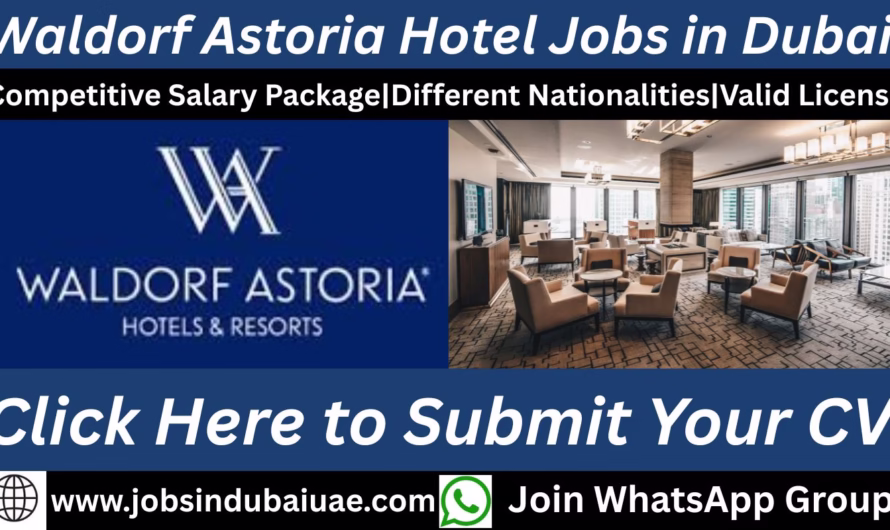 Waldorf Astoria Hotel Jobs in Dubai—Your Luxury Hospitality Career Starts Here