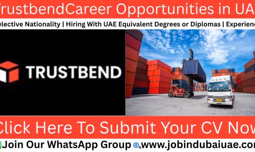 Trustbend Logistics Careers In Dubai – Exciting Opportunities Jobs In the UAE in 2026